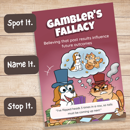 Printed Gambler's Fallacy poster on a wooden desk with Spot It, Name It, Stop It labels