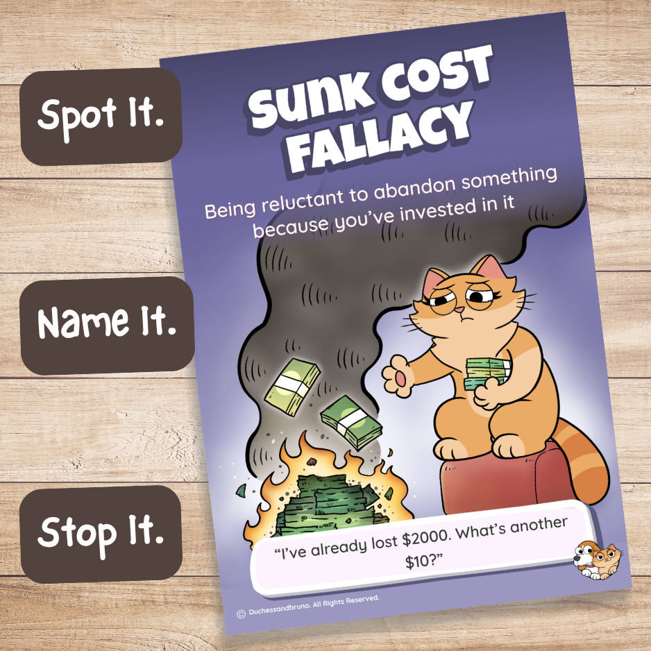 Printed Sunk Cost fallacy poster on a wooden desk with Spot It, Name It, Stop It labels