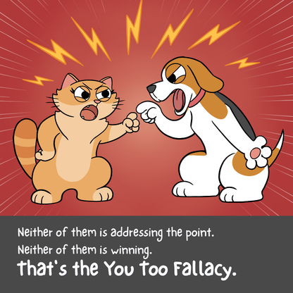 Illustrated comic panel from the You Too Fallacy poster with a caption explaining the reasoning mistake